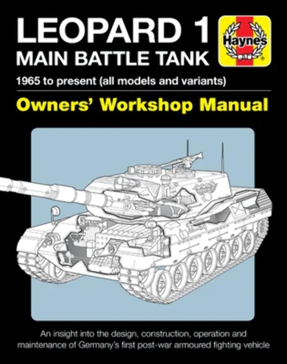 Leopard 1 Main Battle Tank Owners Workshop Manual: 1965 to present (all models and variants)  An insight into the design, cons