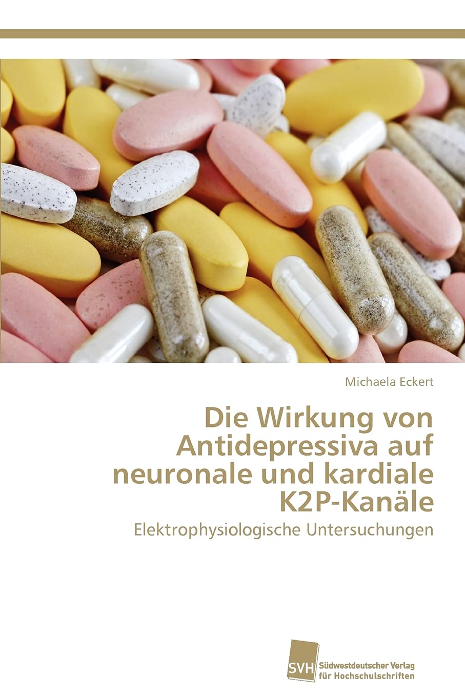 Die Wirkung von Antidepressiva auf neuronale und kardiale K2PKanle: Elektrophysiologische Untersuchungen (German Edition),Used
