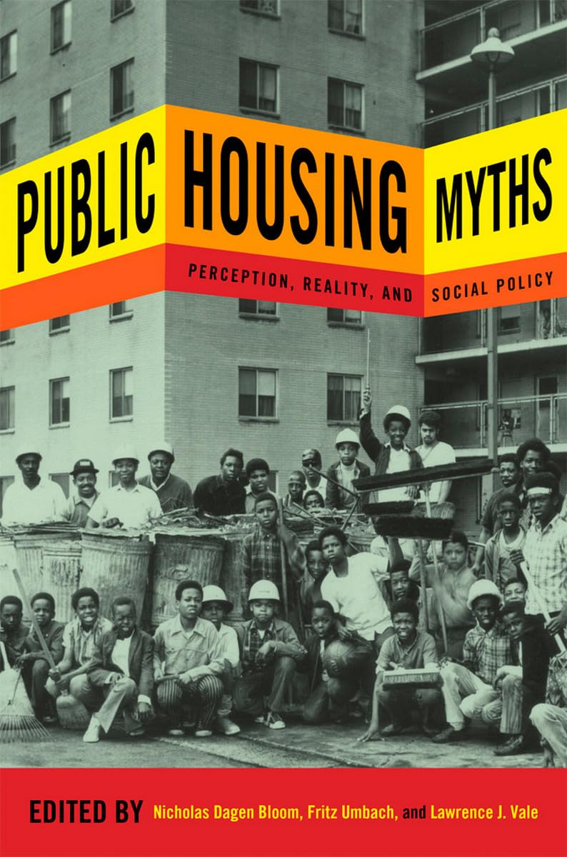 Public Housing Myths: Perception, Reality, and Social Policy,New