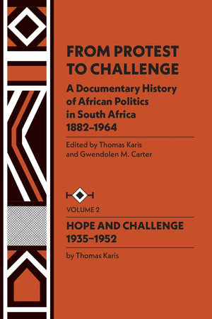From Protest To Challenge, Vol. 2: A Documentary History Of African Politics In South Africa, 18821964: Hope And Challenge, 193,New