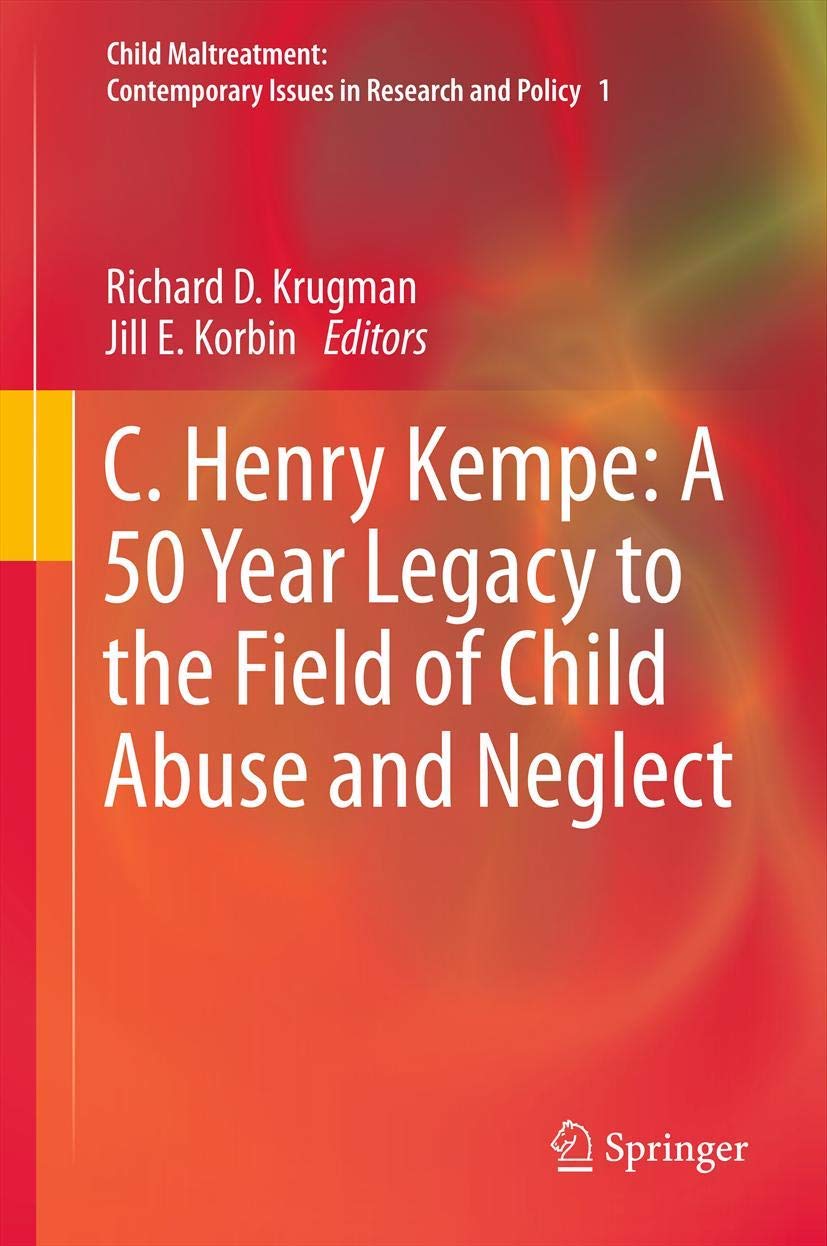 C. Henry Kempe: A 50 Year Legacy To The Field Of Child Abuse And Neglect (Child Maltreatment, 1),Used