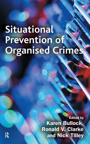Situational Prevention Of Organised Crimes (Crime Science Series)