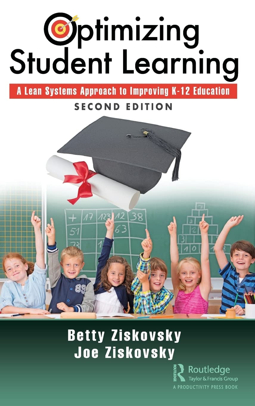 Optimizing Student Learning: A Lean Systems Approach to Improving K12 Education, Second Edition,Used