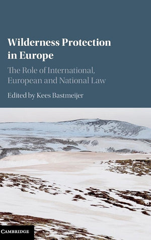 Wilderness Protection in Europe: The Role of International, European and National Law,Used