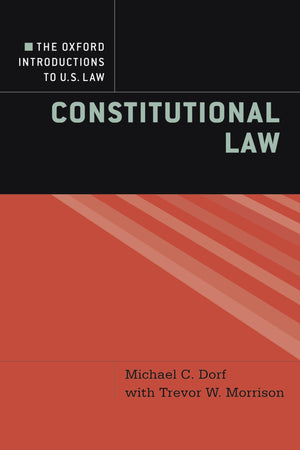The Oxford Introductions To U.S. Law: Constitutional Law,New