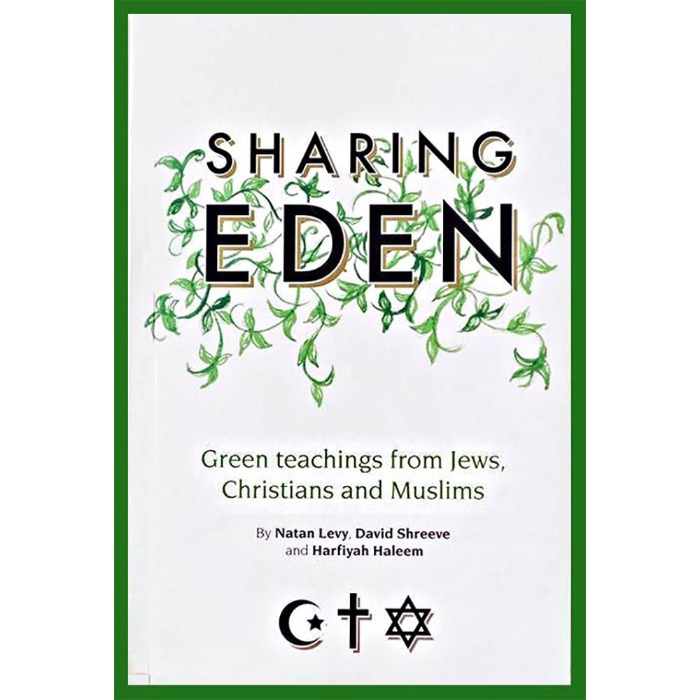 Sharing Eden: Green Teachings From Jews, Christians And Muslims,Used