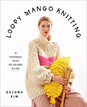 Loopy Mango Knitting: 34 Fashionable Pieces You Can Make in a Day,Used