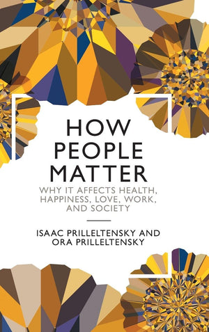 How People Matter: Why it Affects Health, Happiness, Love, Work, and Society,Used