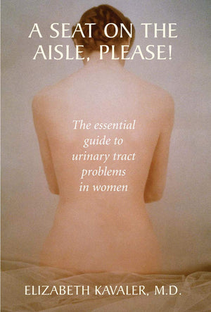 A Seat on the Aisle, Please!: The Essential Guide to Urinary Tract Problems in Women,Used