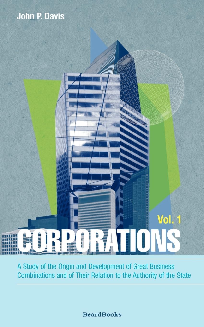 Corporations: A Study of the Origin and Development, Vol. 1,New