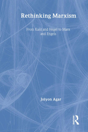 Rethinking Marxism: From Kant And Hegel To Marx And Engels (Critical Realism: Interventions (Routledge Critical Realism)),New