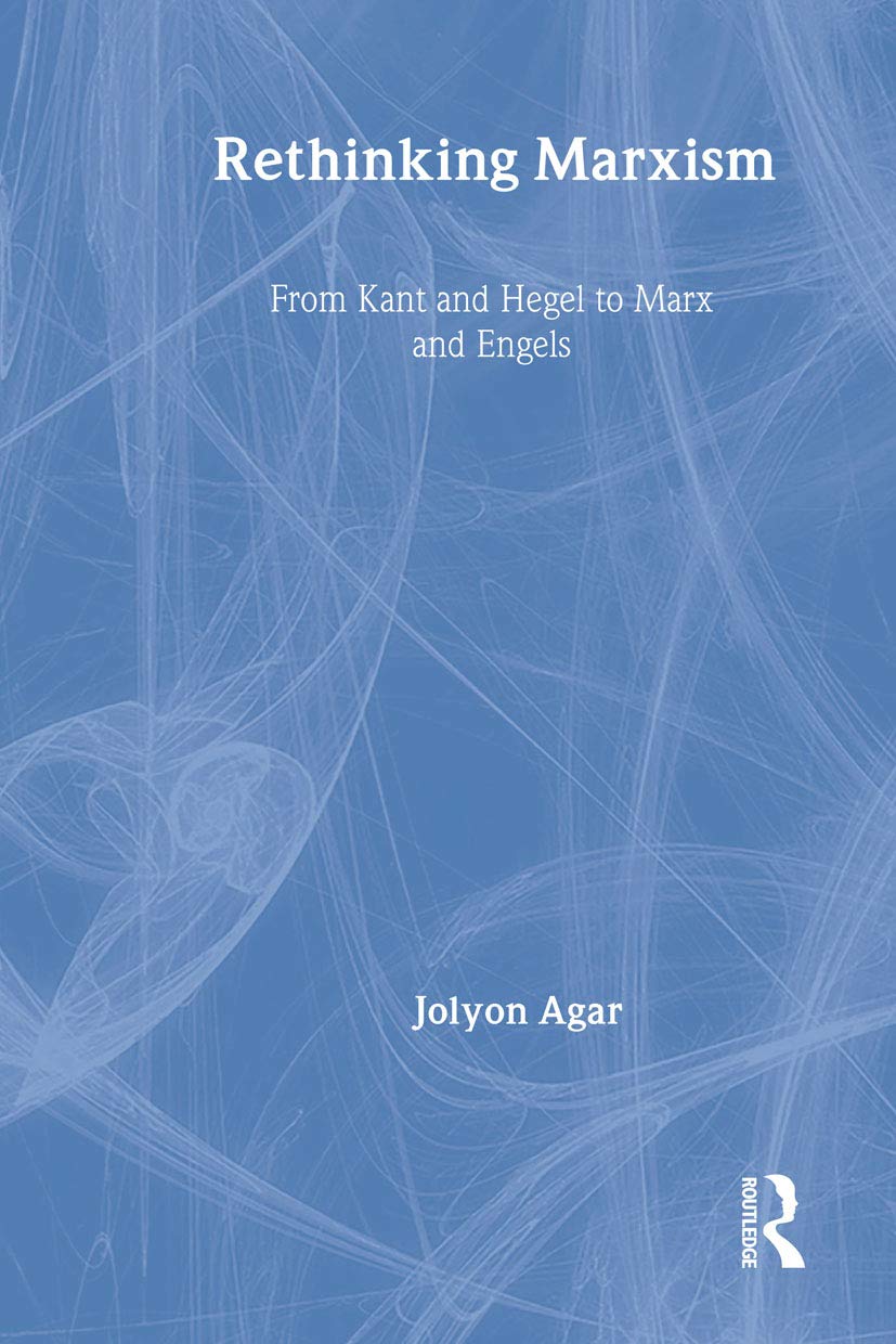 Rethinking Marxism: From Kant And Hegel To Marx And Engels (Critical Realism: Interventions (Routledge Critical Realism)),New