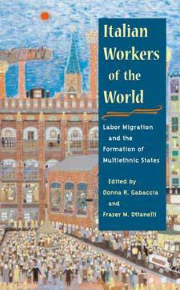 Italian Workers of the World: Labor Migration and the Formation of Multiethnic States (Statue of Liberty Ellis Island),Used