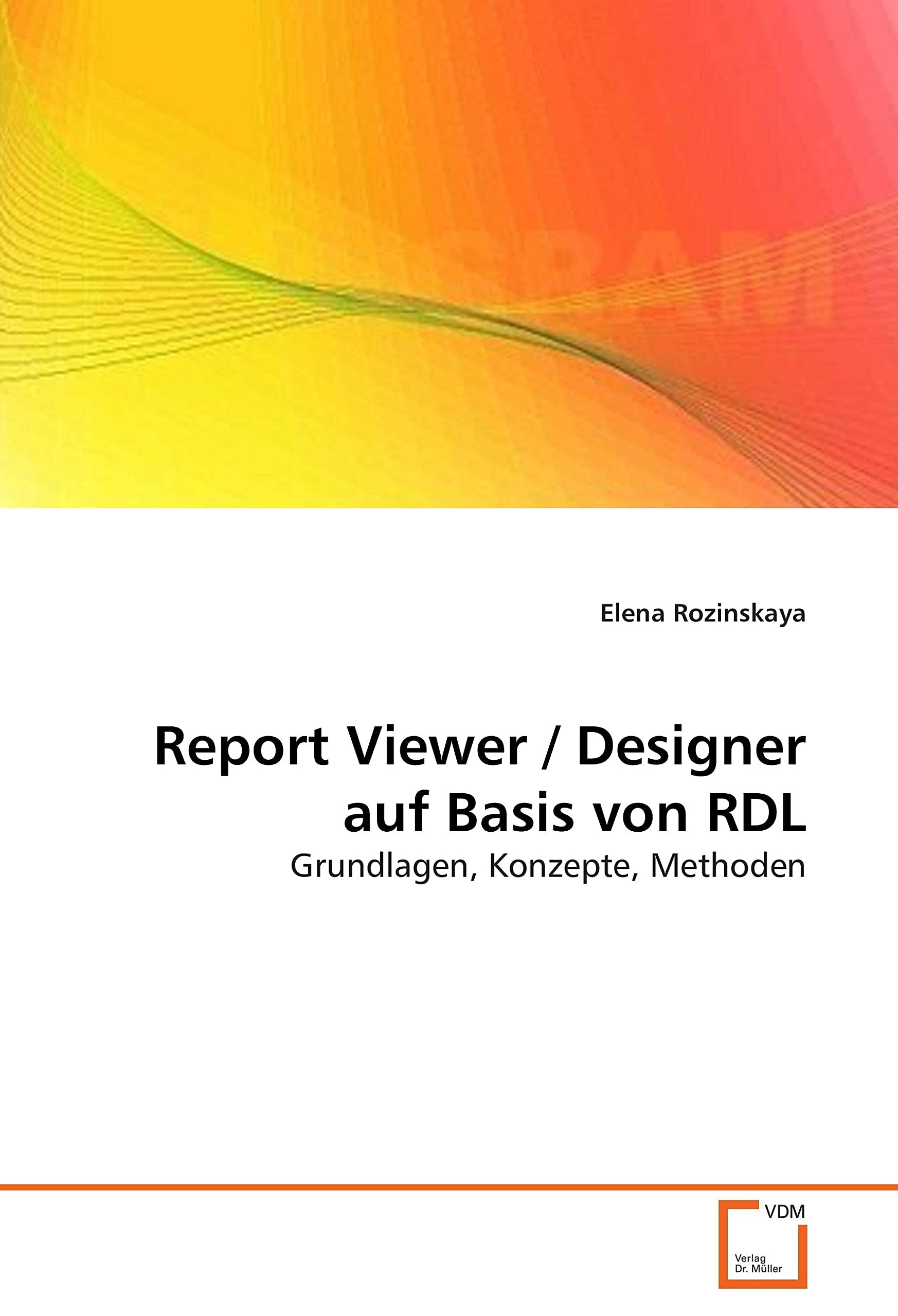 Report Viewer / Designer auf Basis von RDL: Grundlagen, Konzepte, Methoden (German Edition),Used