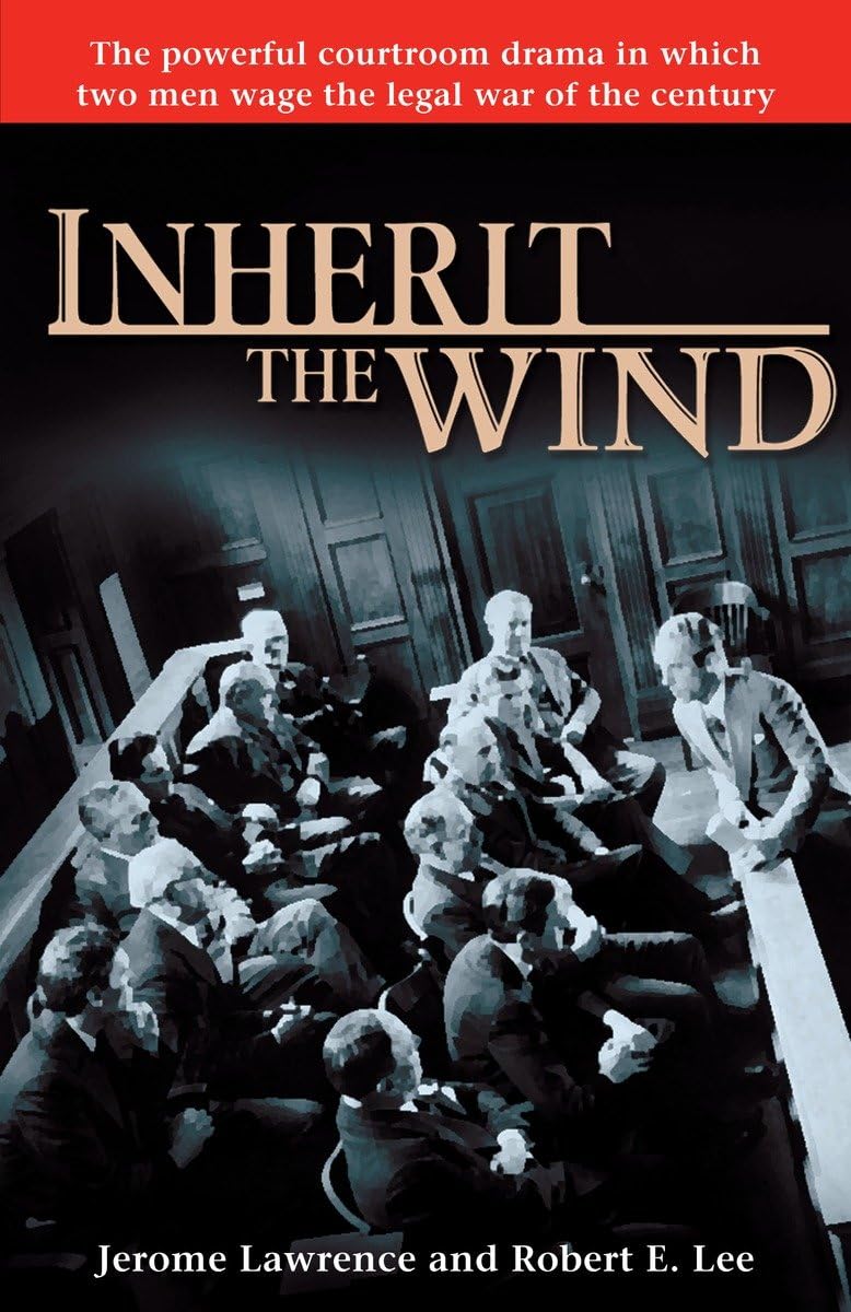 Inherit The Wind: The Powerful Courtroom Drama In Which Two Men Wage The Legal War Of The Century-used