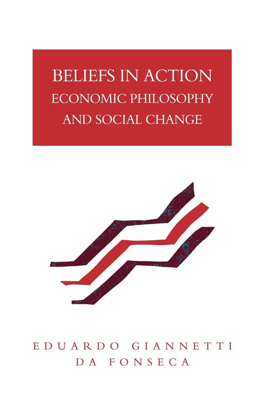 Beliefs in Action: Economic Philosophy and Social Change,Used