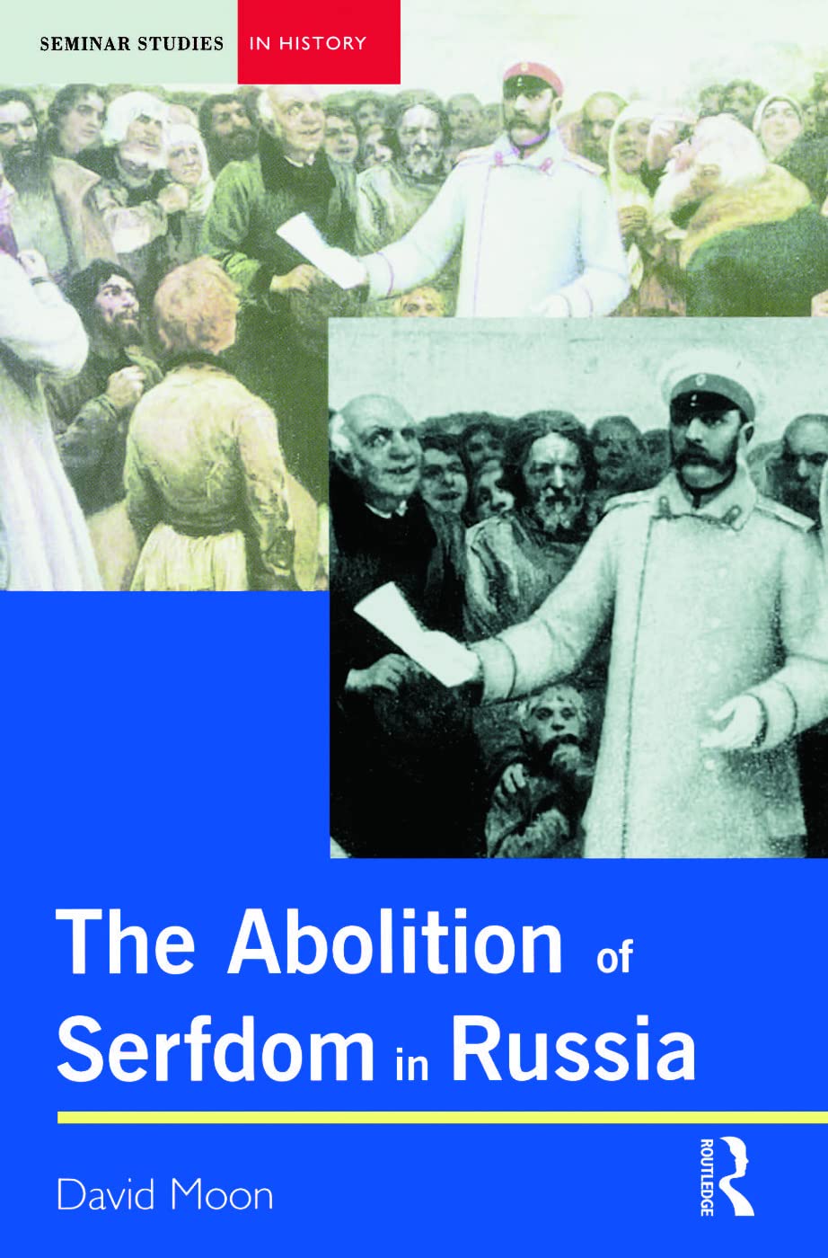 The Abolition of Serfdom in Russia: 17621907,Used