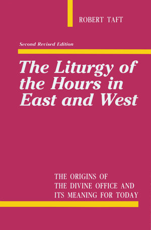 The Liturgy of the Hours in East and West,New