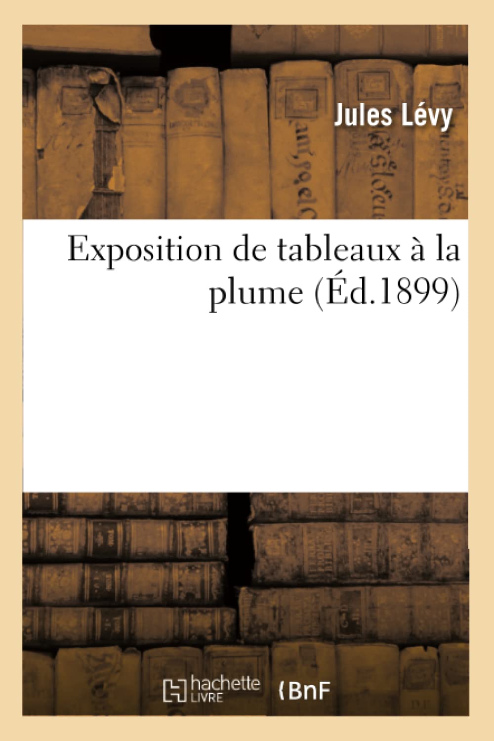 Exposition De Tableaux  La Plume (D.1899) (Litterature) (French Edition),New