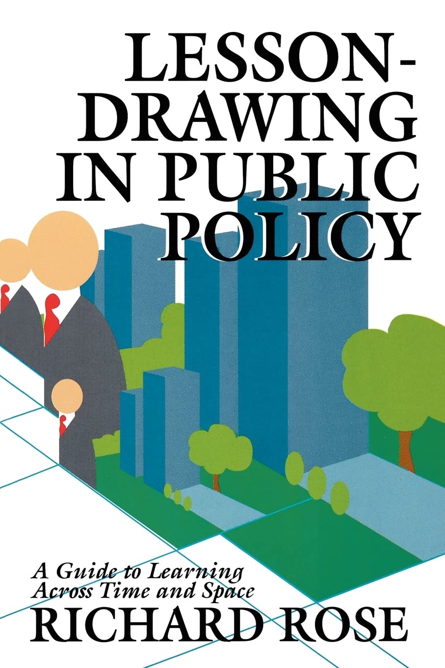 Lessondrawing in Public Policy: A Guide to Learning Across Time and Space (Public Administration and Public Policy),Used
