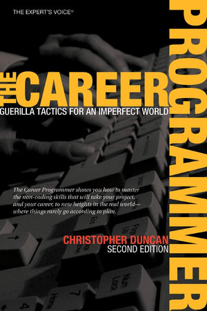 The Career Programmer: Guerilla Tactics for an Imperfect World (Expert's Voice),Used