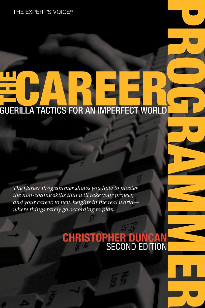 The Career Programmer: Guerilla Tactics for an Imperfect World (Expert's Voice),Used