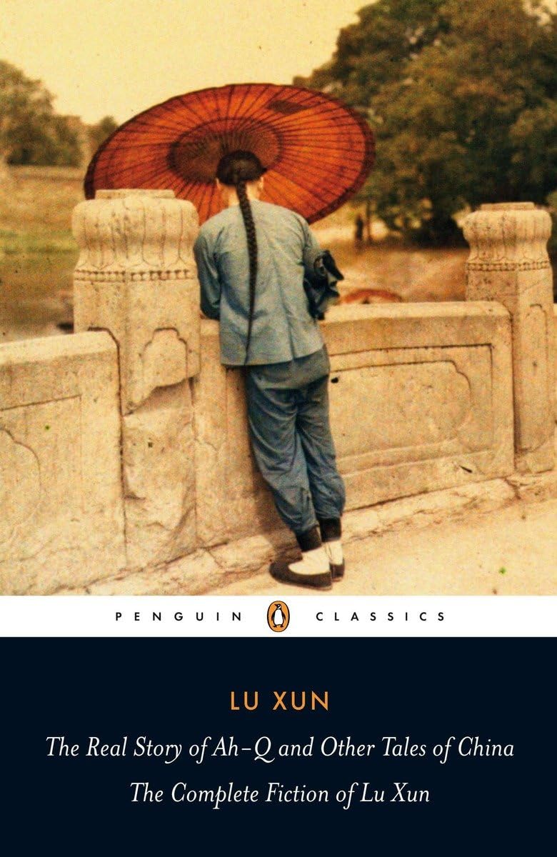 The Real Story of AhQ and Other Tales of China: The Complete Fiction of Lu Xun (Penguin Classics),Used