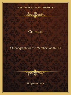 Cromaat: A Monograph for the Members of AMORC,New