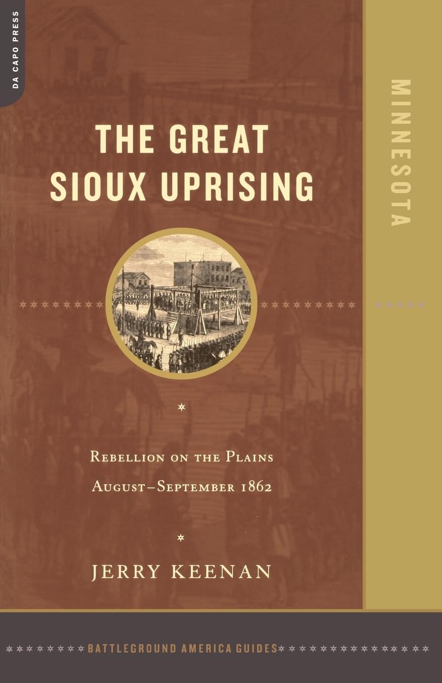 The Great Sioux Uprising: Rebellion on the Plains AugustSeptember 1862,Used