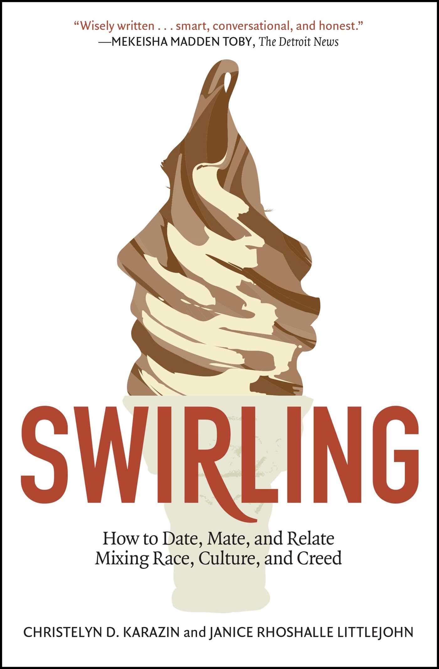 Swirling: How To Date, Mate, And Relate Mixing Race, Culture, And Creed,Used