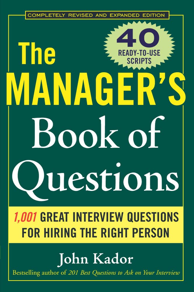 The Manager'S Book Of Questions: 1001 Great Interview Questions For Hiring The Best Person,New