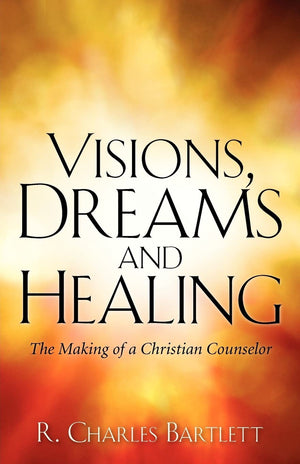 Visions, Dreams And Healing