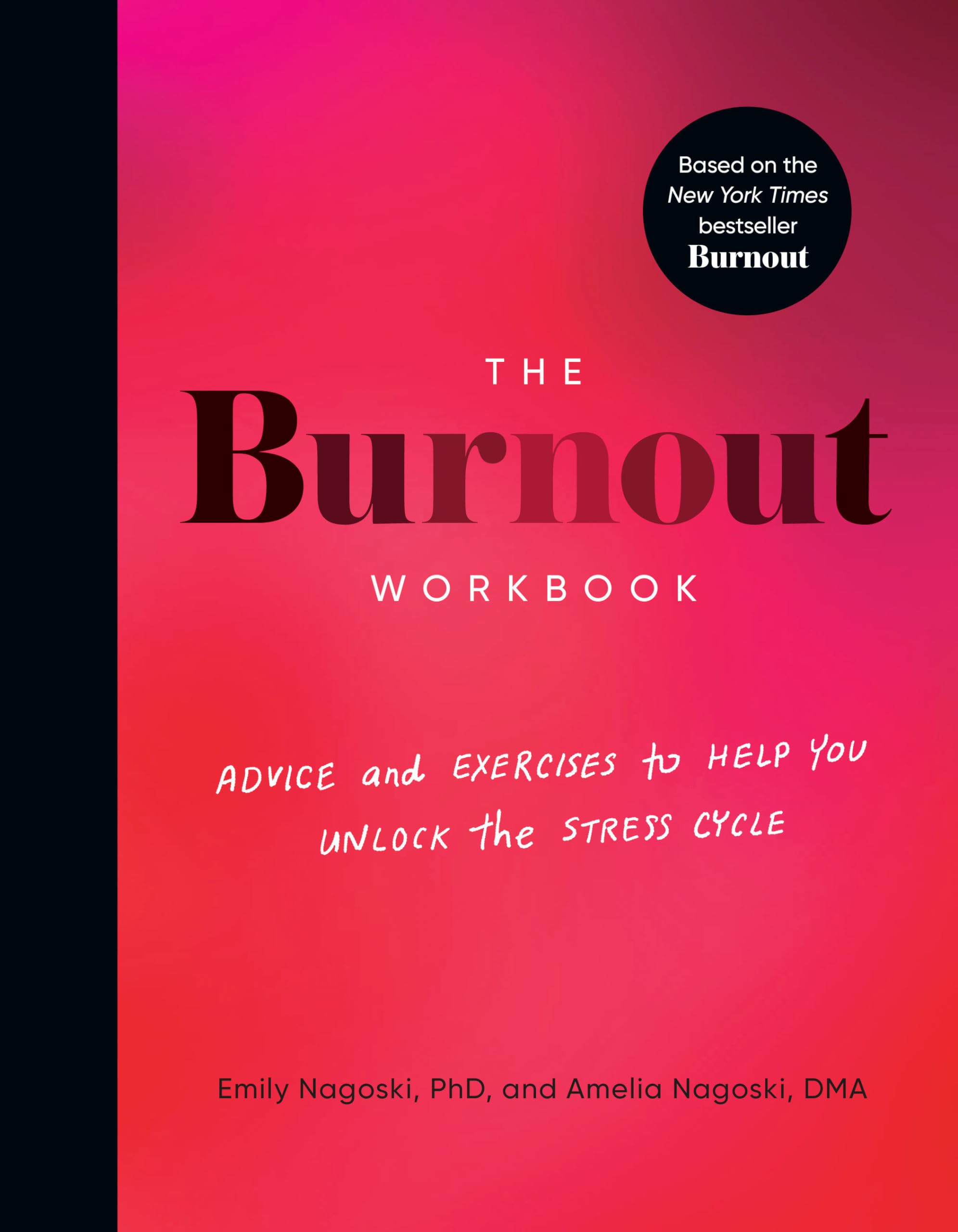 The Burnout Workbook: Advice And Exercises To Help You Unlock The Stress Cycle,New
