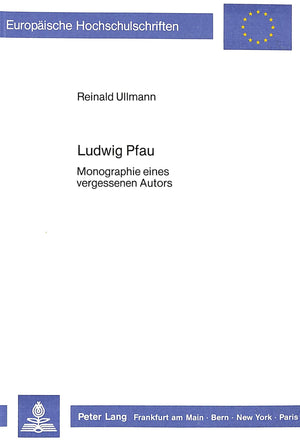 Ludwig Pfau: Monographie eines vergessenen Autors (Europische Hochschulschriften / European University Studies / Publications Un,Used
