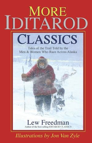 More Iditarod Classics: Tales of the Trail from the Men & Women Who Race Across Alaska,Used