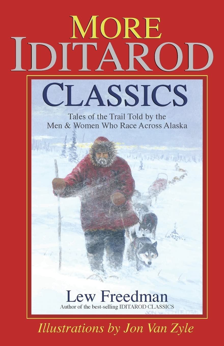 More Iditarod Classics: Tales of the Trail from the Men & Women Who Race Across Alaska,Used