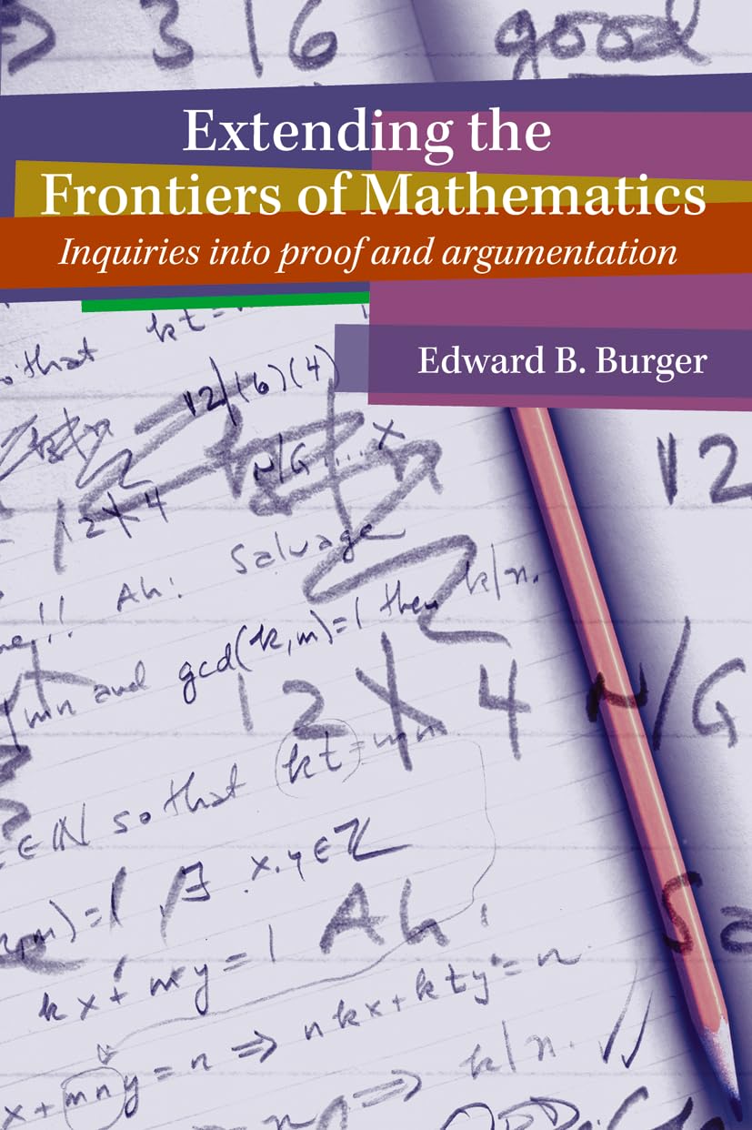 Extending the Frontiers of Mathematics: Inquiries into Proof and Argumentation,Used