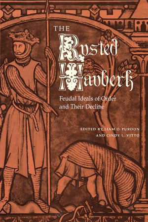 The Rusted Hauberk: Feudal Ideals Of Order And Their Decline,Used