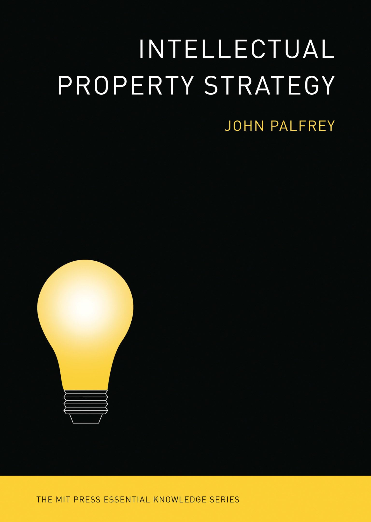 Intellectual Property Strategy (The MIT Press Essential Knowledge series),Used