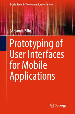 Prototyping of User Interfaces for Mobile Applications (TLabs Series in Telecommunication Services),Used