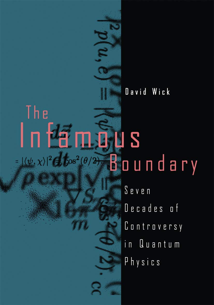 The Infamous Boundary: Seven Decades Of Controversy In Quantum Physics,New