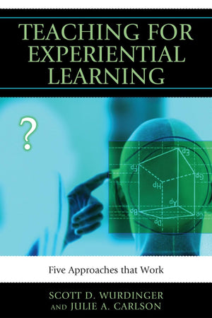 Teaching for Experiential Learning: Five Approaches That Work,Used