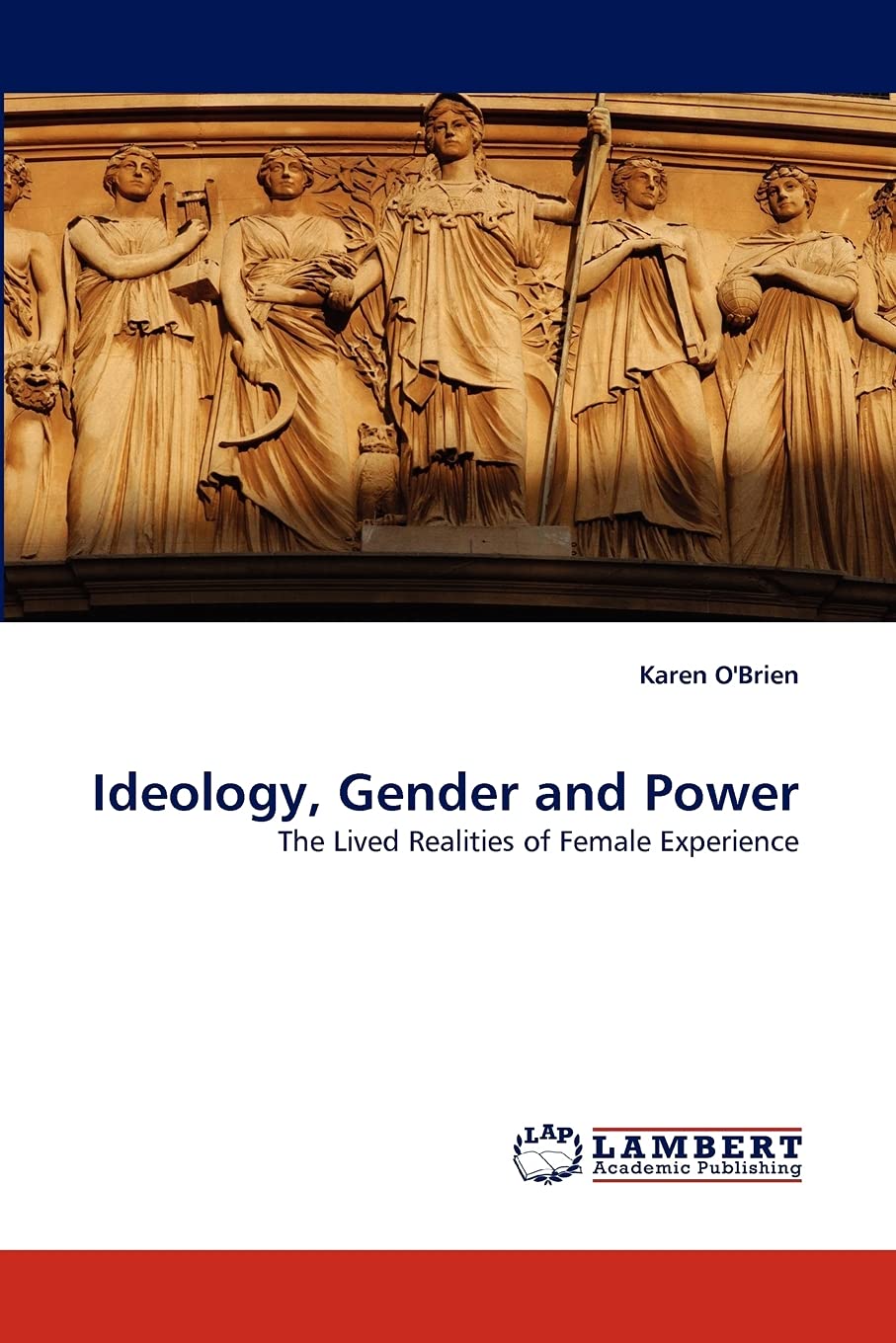 Ideology, Gender and Power: The Lived Realities of Female Experience,Used