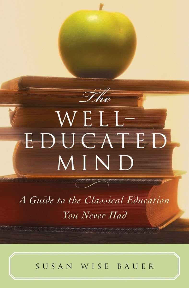 The WellEducated Mind: A Guide to the Classical Education You Never Had,Used