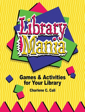 Library Mania: Games & Activities for Your Library,New