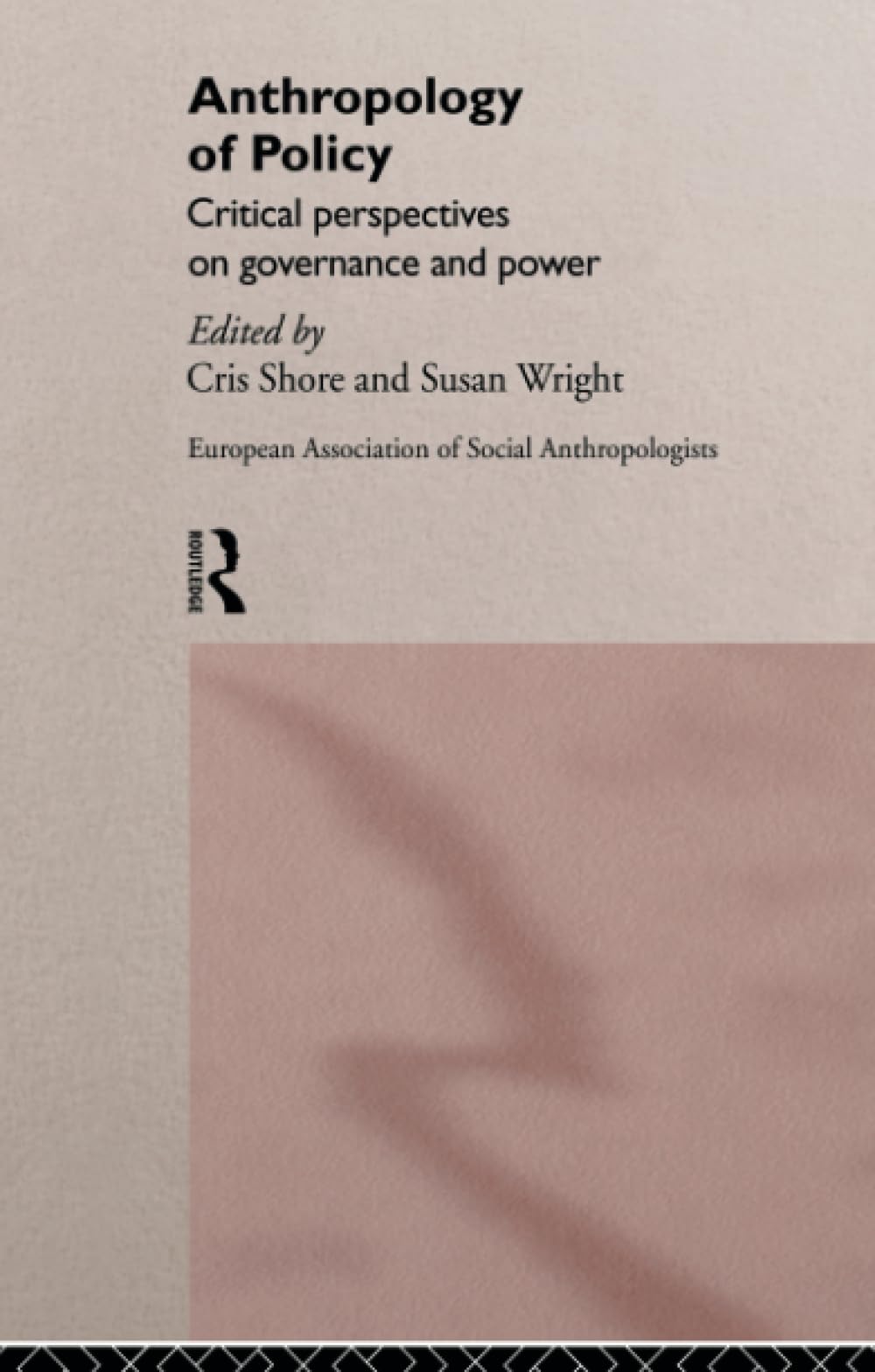 Anthropology of Policy: Perspectives on Governance and Power (European Association of Social Anthropologists),Used
