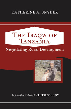 The Iraqw of Tanzania: Negotiating Rural Development (Case Studies in Anthropology),Used