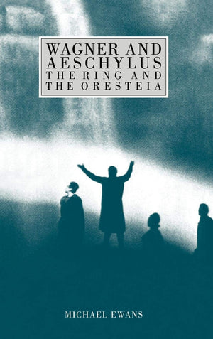 Wagner and Aeschylus: The Ring and The Oresteia,Used