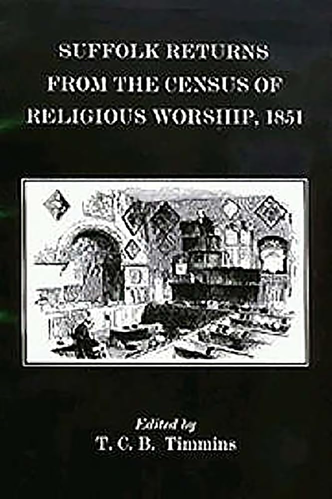 Suffolk Returns From The Census Of Religious Worship Of 1851 (Suffolk Records Society, 39),Used
