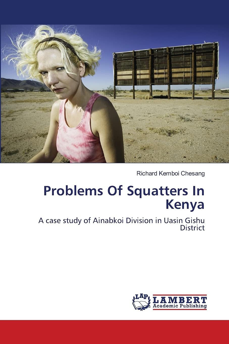 Problems Of Squatters In Kenya: A case study of Ainabkoi Division in Uasin Gishu District,Used